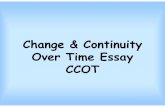 Change & Continuity Over Time Essay CCOT€¦ · • This essay question deals specifically with analysis of continuities and changes over time covering at least one of the periods