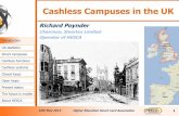 Cashless Campuses in the UK - Observatorio TUI · Cashless Campuses in the UK Richard Poynder ... to implement e-payments systems or to become cashless campuses. ... PowerPoint Presentation