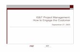 IS&T Project Management: How to Engage the Customerist.mit.edu/.../files/migration/pmm/presentations/engage-customer.pdf · IS&T Project Management: How to Engage the Customer ...