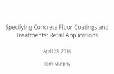 Tom Murphy Specifying Concrete Floor Coatings and ... · Grout and Seams ... Slurry/self-leveling b. Broadcast c. Troweled 5. Terrazzo (grind) Stained & Dyed Concrete Performance