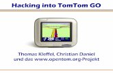 Hacking into TomTom GO - events.ccc.de · Hacking into TomTom GO Vortrags-Abschnitte Geschichte des Hacks Überblick über die Hardware Umgang mit Treibern im GO-Kernel Thomas Kleffel