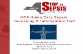 HCA Home Care Sepsis Screening & Intervention Tool · HCA Home Care Sepsis. Screening & Intervention Tool. 1. Presentation to the New England Home Care & Hospice Conference April