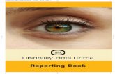 Disability Hate Crime 04-03-09 - True Vision · This book is about Disability Hate Crime and how to Report it You can find out about: Your Rights..... 1 The Law ...