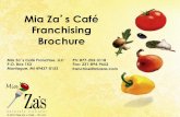 Mia Za's Franchising Brochure · Mia Zaʼs Café Franchising Brochure Mia Zaʼs Café Franchise, LLC P.O. Box 153 Montague, MI 49437-0153 Ph: 877-253-3118 Fax: 231-894-9662 franchise