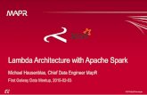 Lambda Architecture with Apache Spark - Meetupfiles.meetup.com/18245106/Galway Data Meetup - Lambda Architectu… · Lambda Architecture—Layers • Batch layer – managing the