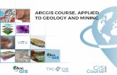 ARCGIS COURSE, APPLIED TO GEOLOGY AND MINING · georeferencing and digitizing of geological maps, generating DTMs, ... wind and photovoltaic installations, ... he develops his work