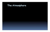 The Atmosphere - legacyjr.netlegacyjr.net/illum/Microsoft PowerPoint... · Formation of Earth’s Atmosphere, ... gasses in the early atmosphere ... atmosphere a mixture of gases