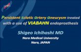 Shigeo Ichihashi MD - linc2018.cncptdlx.com · Persistent sciatic artery aneurysm treated with a use of VIABAHN endoprosthesis Shigeo Ichihashi MD Nara Medical University Nara, JAPAN
