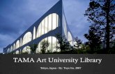 TAMA Art University Library - Facultyfaculty.arch.tamu.edu/media/cms_page_media/4433/TAMAArtUniversi… · Architect Toyo Ito Born in Japan – June 1, 1941 Recently won the Pritzker