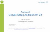 Google Maps Android API V2 - Cleveland State .2 Google Maps Android API V2 Google Maps Early Android