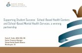 Supporting Student Success: School-Based Health …csmh.umaryland.edu/media/SOM/Microsites/CSMH/docs/Conferences/... · Supporting Student Success: School-Based Health Centers and
