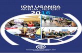 IOM UGANDA ANNUAL REPORT 2016 Uganda Annual Report... · Districts of Kampala, Hoima, Gulu, ... Isingiro, Mbarara, Rakai, Kiryandongo, Lyantonde, Kyegegwa, Kisoro, Ntungamo ... documents