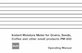 Instant Moisture Meter for Grains, Seeds, Coffee and … Moisture Meter for Grains, Seeds, Coffee and other small products PM-650 Operating Manual CONTENTS 1. Features..... 4 2. …