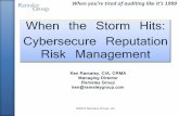 When the Storm Hits: Cybersecure Reputation Risk Management ·  · 2015-12-01When the Storm Hits: Cybersecure Reputation Risk Management ©2015 Ramaley Group, LLC Ken Ramaley, ...
