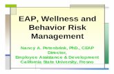 EAP, Wellness and Behavior Risk Management · Wellness Program is? Behavioral Risk Management? ... BEHAVIORAL RISK MANAGEMENT – Assessment of and intervention into the ... Drug