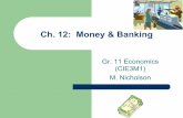 Ch. 12: Money & Banking - YRDSBschools.yrdsb.ca/markville.ss/history/economics/cie3m.ch12.pdf · Gr. 11 Economics (CIE3M1) M. Nicholson . MONEY ! ... Branch banking in Canada vs.