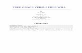 FREE GRACE VERSUS FREE WILL - On the Wing Best.pdfThe opposing positions on free grace versus free will, ... Like Augustine, John Calvin believed in free grace; ... cannot be accounted