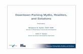 Downtown Parking Myths, Realities, and Solutions Parking Myths, Realities, and Solutions • Physical improvements must be undertaken in conjunction with economic and quality of life
