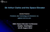 Sir Arthur Clarke and the Space Elevator - star-tech-inc.com · Clarke and Heinlein never reconciled, as Arthur retold the story to me at our meeting in 1996 ... 2001: A Space Odyssey,