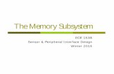 The Memory Subsystem - University of California, … Memory...Design - The Memory Subsystem 2 The Memory Subsystem Except for the CPU, the most important subsystem in the computer