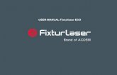 USER MANUAL Fixturlaser ECO ECO/P...USER MANUAL FIXTURLASER ECO 1st edition 2017 CONTENT Welcome to our world 1.1 Declaration of Conformity 2.1 Safety 3.1 Care 4.1 Main Menu 5.1 Shaft