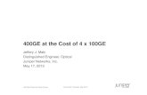 400GE at the Cost of 4 x 100GE - IEEE 802 · 400GE at the Cost of 4 x 100GE 400 Gb/s Ethernet Study Group Victoria BC, ... Tx Fibers and 4, ... 100GE Can Build 400GE at the Cost of