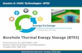 Borehole Thermal Energy Storage (BTES) · 2016-08-18 · Borehole Thermal Energy Storage (BTES) Session 6: HVAC Technologies -BTES Chuck Hammock, PE, LEED AP BD+C, CGD ... •Thermal