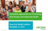 Innovative Approaches for Preventing Oral Disease and … Foundation Texas Oral Health... · 2017-12-05 · Innovative Approaches for Preventing Oral Disease and Improving Health