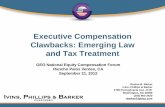 Executive Compensation Clawbacks: Emerging Law and Tax ... · Executive Compensation Clawbacks: Emerging Law and Tax Treatment Rosina B. Barker Ivins, Phillips & Barker. 1700 Pennsylvania