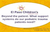 Beyond the patient: What support systems do our …elpaso.ttuhsc.edu/cme/_documents/Beyond-the-patient-What...Beyond the patient: What support systems do our pediatric trauma patients
