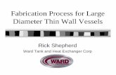 Shepherd, Fabrication Process for Large Diameter Thin … Vessels...Ward Tank and Heat Exchanger CorpWard Tank and Heat Exchanger Corp Topics SS/Duplex/Ni. Alloy ASME code vs. API
