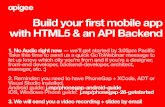 Build your first mobile app with HTML5 & an API Backendpages.apigee.com/rs/apigee/images/app-in-3-hours-webcast.pdf · Build your first mobile app with HTML5 & an API Backend 1. ...