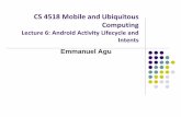 CS 4518 Mobile and Ubiquitous Computing - WPIweb.cs.wpi.edu/~emmanuel/courses/cs4518/C17/slides/lecture06.pdf · CS 4518 Mobile and Ubiquitous Computing Lecture 6: Android Activity