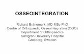 PowerPoint Presentation - Orthopaedic Osseointegration · OSSEOINTEGRATION Rickard Brånemark, MD MSc PhD Centre of Orthopaedic Osseointegration (COO) Department of Orthopaedics Sahlgren