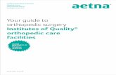 IOQ Orthopedic Care Treatment Guide - Aetna surgery 3 Considering orthopedic surgery? Maybe you’ve suffered an injury to a knee or hip. Maybe you’ve been dealing with joint pain