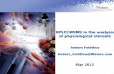UPLC/MSMS in the analysis of physiological steroids · ©2012 Waters Corporation 1 UPLC/MSMS in the analysis of physiological steroids Anders Feldthus Anders_Feldthus@Waters.com May
