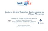 lecture: Optical Detection Technologies for Silicon Photonics detectors.pdf · 1 Lecture: Optical Detection Technologies for Silicon Photonics Prepared by Laurent VIVIEN , Eric CASSAN,