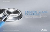 Health Care Practice - Aon · 1. Aon Risk Solutions Health Care Practice An Integrated Approach to Meet the Financial and Risk-Related Needs of Health Care Organizations Risk.