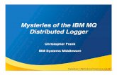 Mysteries of the IBM MQ Distributed Loggers MQ Technical Conference v2.0.1.5 Mysteries of the IBM MQ Distributed Logger Christopher Frank IBM Systems Middleware