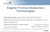 Engine Friction Reduction Technologies · Engine Friction Reduction Technologies George Fenske, ... form low-friction protective tribofilms ... advanced engine concepts/technologies