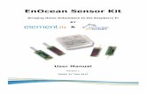 EnOcean Sensor Kit - Farnell element14 | Electronic ... of Contents 1 Introduction 1 1.1 Topics Covered 2 1.2 Necessary components 2 2 Step by step installation of the Raspberry-Pi