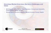 Oncology Market Overview: Barriers, Challenges and … · SOME TUMOR TYPES WILL SEE WINNERS AND LOSERS: ... • Disinvestment (i.e., ... Oncology Market Overview: Barriers, Challenges