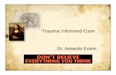 Trauma Informed Care [Read-Only] Informed Care... · What is Trauma Informed Care? ... blood flow & electrical activity influence brainblood flow, ... stress/fear. ((yChild Trauma