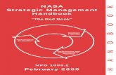 NASA Strategic Management Handbook HANDBOOK Strategic Management Handbook “The Red Book” NPG 1000.2 February 2000 Performance Evaluation Strategic Planning Performance and Implementation