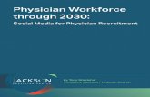 Physician Workforce through 2030 · jacksonphysiciansearch.com 2 Physician Workforce through 2030 Physicians are digital omnivores.Their hunger for connectivity keeps them constantly