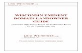 WISCONSIN EMINENT DOMAIN LANDOWNER EMINENT DOMAIN LANDOWNER GUIDE An Overview of the Eminent Domain and Condemnation Process For the Wisconsin Landowner Wisconsin Eminent Domain and