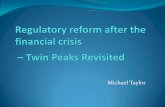 Twin Peaks Revisited - IOPS · Outline Why the structure of regulatory agencies matters The case for “Twin Peaks”: Functional despecialisation and financial conglomerates