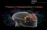 Patient Registration Mask - Stryker · Patient Registration Mask. ... 2. Adjust surface for ... Open the Communication Unit’s flap by pressing the two release buttons simultaneously.