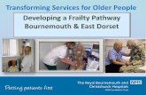 Transforming Services for Older People Developing a Frailty Pathway Bournemouth - Transforming... · PDF file2016-06-29 · Transforming Services for Older People Developing a Frailty