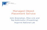 Managed Object Placement Service - mcs.anl.govkettimut/talks/CEDS07.pdfManaged Object Placement Service (MOPS) Resource management in GridFTP Memory usage limitation Enforce appropriate